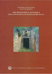 Okładka książki Archeologia egejska: Grecja od paleolitu po wczesną epokę żelaza Kazimierz Lewartowski, Agata Ulanowska