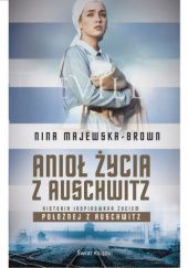 Okładka książki Anioł życia z Auschwitz Nina Majewska-Brown