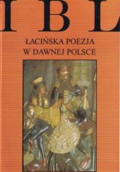 Okładka książki Łacińska poezja w dawnej Polsce Teresa Michałowska