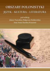 Obszary polonistyki. Język – kultura – literatura
