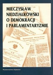 Mieczysław Niedziałkowski o demokracji i parlamentaryzmie