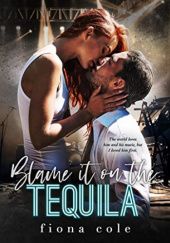 Okładka książki Blame It on the Tequila Fiona Cole