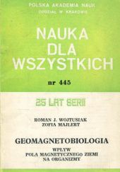 Okładka książki Geomagnetobiologia: Wpływ pola magnetycznego Ziemi na organizmy Roman Józef Wojtusiak