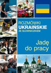 Okładka książki Rozmówki ukraińskie. Jadę do pracy. Natalia Celer