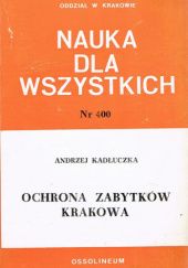 Okładka książki Ochrona zabytków Krakowa Andrzej Kadłuczka