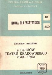 Okładka książki Z dziejów teatru krakowskiego (1781-1893) Zbigniew Jabłoński
