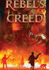 Okładka książki Rebel's Creed Daniel B. Greene