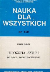 Okładka książki Filozofia sztuki (w ujęciu egzystencjalizmu) Piotr Mróz