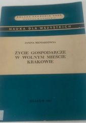 Okładka książki Życie gospodarcze w Wolnym Mieście Krakowie Janina Bieniarzówna