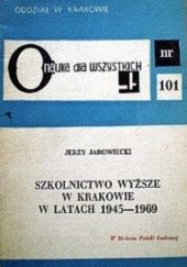 Okładka książki Szkolnictwo wyższe w Krakowie w latach 1945-1969 Jerzy Jarowiecki