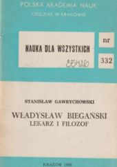 Okładka książki Władysław Biegański - lekarz i filozof Stanisław Gawrychowski
