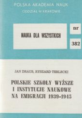Okładka książki Polskie szkoły wyższe i instytucje naukowe na emigracji 1939-1945 Jan Draus, Ryszard Terlecki