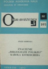 Okładka książki Znaczenie "Bibliografii polskiej" Karola Estreichera Józef Korpała