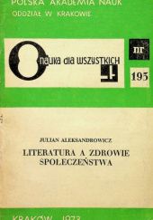 Okładka książki Literatura a zdrowie społeczeństwa Julian Aleksandrowicz