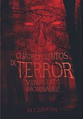 Okładka książki Cuatro cuentos de terror y un relato abominable Manuel Jesús Zamora