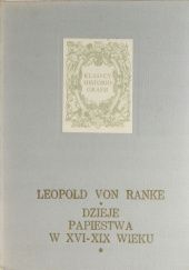 Okładka książki Dzieje papiestwa w XVI-XIX wieku, tom 1 Leopold von Ranke