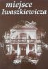 Okładka książki Miejsce Iwaszkiewicza. Tom 1 Małgorzata Bojanowska,&nbsp;Zbigniew Jarosiński,&nbsp;Hanna Podgórska