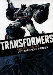 Okładka książki Transformers #79: Gdy zabrakło Prime’a John Barber, Andrew Griffith, Jack Lawrence, Livio Ramondelli, James Roberts, Priscilla Tramontano, Kei Zama