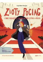 Okładka książki Złoty pociąg i inne największe zagadki historii sztuki w Polsce Łucja Malec-Kornajew