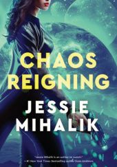 Okładka książki Chaos Reigning Jessie Mihalik