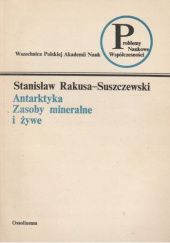 Okładka książki Antarktyka: Zasoby mineralne i żywe Stanisław Rakusa-Suszczewski