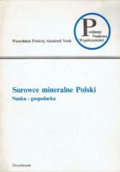 Okładka książki Surowce mineralne Polski: Nauka - gospodarka praca zbiorowa