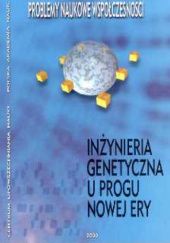 Okładka książki Inżynieria genetyczna u progu nowej ery Andrzej Zimniak, praca zbiorowa