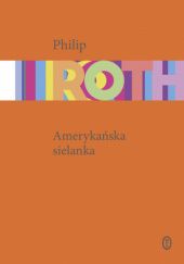Okładka książki Amerykańska sielanka Philip Roth