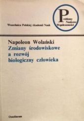 Okładka książki Zmiany środowiska a rozwój biologiczny człowieka Napoleon Wolański