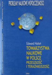 Okładka książki Towarzystwa naukowe w Polsce: Przeszłość i teraźniejszość Edward Hałoń