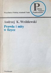 Okładka książki Prawda i mity w fizyce Andrzej Kajetan Wróblewski