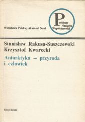 Okładka książki Antarktyka - Przyroda i człowiek Krzysztof Kwarecki, Stanisław Rakusa-Suszczewski