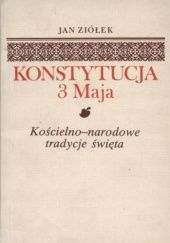 Okładka książki Konstytucja 3 Maja. Kościelno-narodowe tradycje święta Jan Ziółek