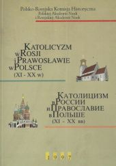 Okładka książki Katolicyzm w Rosji i prawosławie w Polsce (XI-XX w) praca zbiorowa