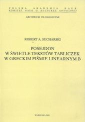 Okładka książki Posejdon w świetle tekstów tabliczek w greckim piśmie linearnym B Robert A. Sucharski