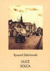 Okładka książki Ulice Solca Ryszard Żelichowski