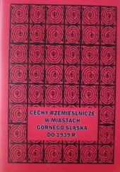 Okładka książki Cechy rzemieślnicze w miastach Górnego Śląska (do 1939 roku) Elżbieta Bimler-Mackiewicz