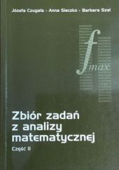 Okładka książki Zbiór zadań z analizy matematycznej Część II Józefa Czugała, Anna Sieczko, Barbara Szal