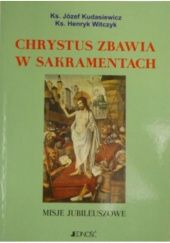 Okładka książki Chrystus zbawia w sakramentach Józef Kudasiewicz, Henryk Witczyk