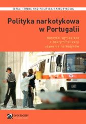 Okładka książki Polityka narkotykowa w Portugalii: Korzyści wynikające z dekryminalizacji używania narkotyków Artur Domosławski