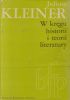 Okładka książki W kręgu historii i teorii literatury Juliusz Kleiner