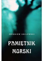 Okładka książki Pamiętnik morski Zbigniew Uniłowski