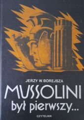 Okładka książki Mussolini był pierwszy... Jerzy Wojciech Borejsza