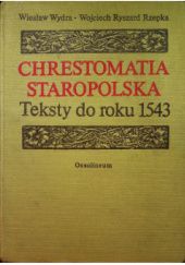 Okładka książki Chrestomatia Staropolska Wojciech Ryszard Rzepka, Wiesław Wydra