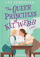 Okładka książki The Queer Principles of Kit Webb Cat Sebastian