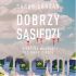 Dobrzy sąsiedzi. Kiedy zło mieszka tuż obok ciebie