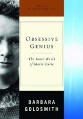 Okładka książki Obsessive Genius: The Inner World of Marie Curie Barbara Goldsmith