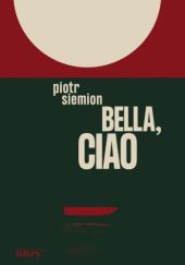 Okładka książki Bella, ciao Piotr Siemion