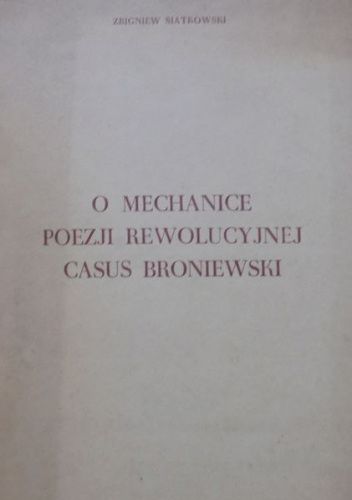 O mechanice poezji rewolucyjnej. Casus Broniewski - Zbigniew Siatkowski