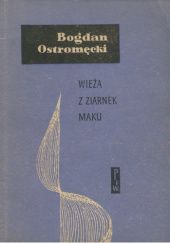 Okładka książki Wieża z ziarnek maku Bogdan Ostromęcki